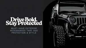 Must-Have Exterior Accessories That Add Protection & Style